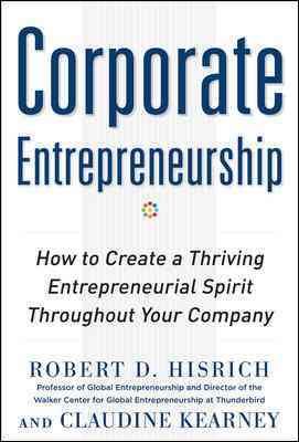 Seller image for Corporate Entrepreneurship : How to Create a Thriving Entrepreneurial Spirit Throughout Your Company for sale by GreatBookPrices