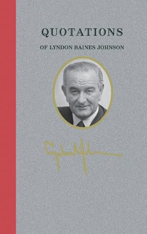 Image du vendeur pour Quotations of Lyndon Baines Johnson mis en vente par GreatBookPrices