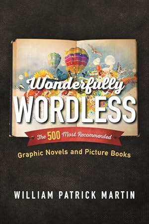 Imagen del vendedor de Wonderfully Wordless : The 500 Most Recommended Graphic Novels and Picture Books a la venta por GreatBookPrices
