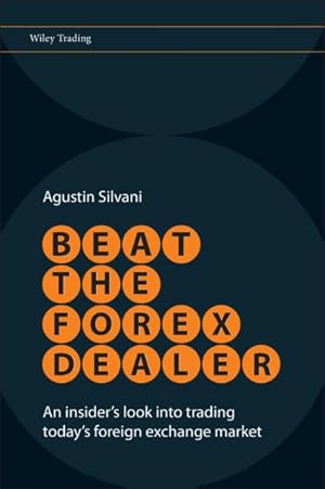 Imagen del vendedor de Beat the Forex Dealer : An Insider's Look into Trading Today's Foreign Exchange Market a la venta por GreatBookPrices