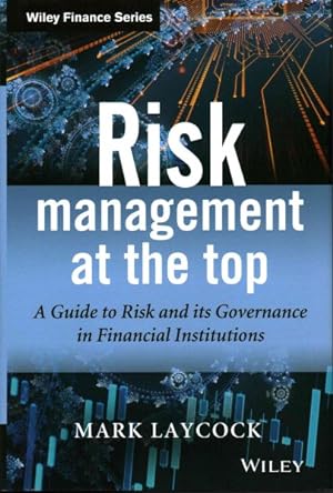 Imagen del vendedor de Risk Management at the Top : A Guide to Risk and its Governance in Financial Institutions a la venta por GreatBookPrices