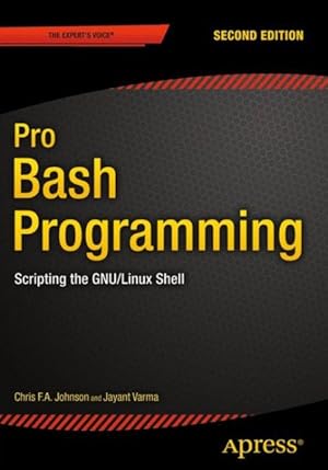 Immagine del venditore per Pro Bash Programming : Scripting the Gnu/Linux Shell venduto da GreatBookPrices