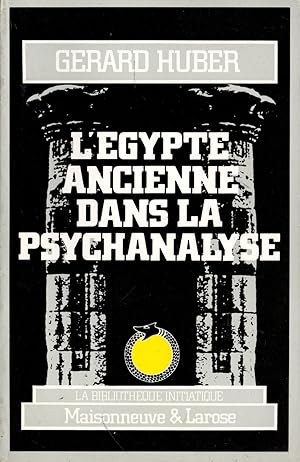 L EGYPTE ANCIENNE DANS LA PSYCHANNALYSE. HUBER GERAD.