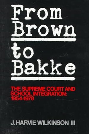 Imagen del vendedor de From Brown to Bakke : The Supreme Court and School Intergration, 1954-1978 a la venta por GreatBookPrices