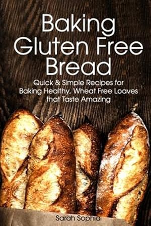 Bild des Verkufers fr Baking Gluten Free Bread : Simple Recipes for Busy Moms zum Verkauf von GreatBookPrices