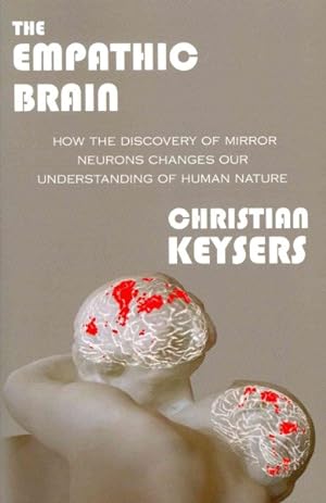 Image du vendeur pour Empathic Brain : How the Discovery of Mirror Neurons Changes Our Understanding of Human Nature mis en vente par GreatBookPrices