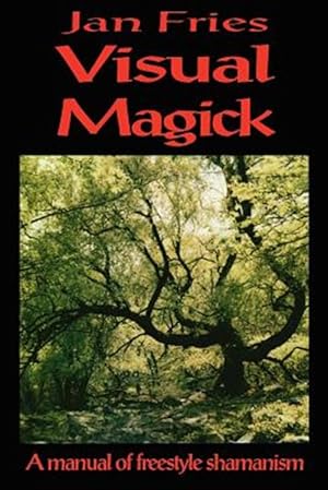 Immagine del venditore per Visual Magick : A Manual of Freestyle Shamanism venduto da GreatBookPrices