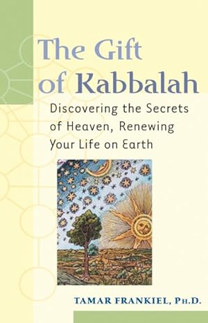 Seller image for Gift of Kabbalah : Discovering the Secrets of Heaven, Renewing Your Life on Earth for sale by GreatBookPrices