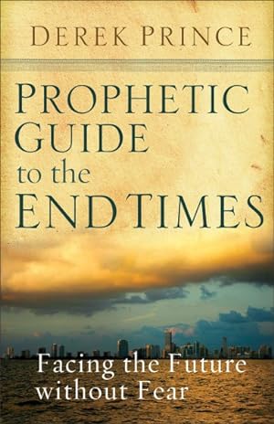 Image du vendeur pour Prophetic Guide to the End Times : Facing the Future Without Fear mis en vente par GreatBookPrices