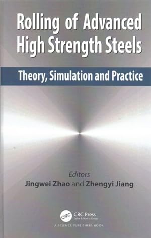Seller image for Rolling of Advanced High Strength Steels : Theory, Simulation and Practice for sale by GreatBookPrices