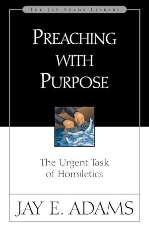Seller image for Preaching With Purpose : The Urgent Task of Homiletics for sale by GreatBookPrices