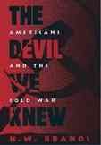 Imagen del vendedor de Devil We Knew : Americans and the Cold War a la venta por GreatBookPrices