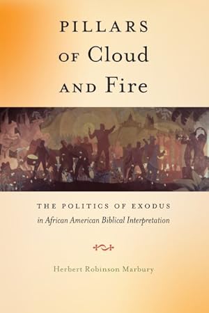 Image du vendeur pour Pillars of Cloud and Fire : The Politics of Exodus in African American Biblical Interpretation mis en vente par GreatBookPrices