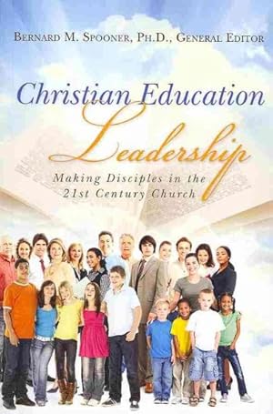 Seller image for Christian Education Leadership : Making Disciples in the 21st Century Church for sale by GreatBookPrices