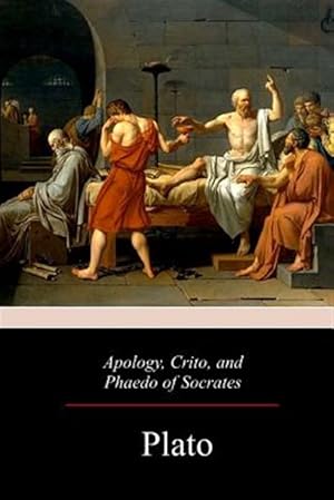 Image du vendeur pour Apology, Crito, and Phaedo of Socrates mis en vente par GreatBookPrices