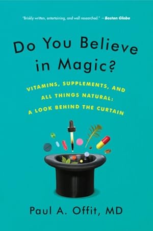 Seller image for Do You Believe in Magic? : Vitamins, Supplements, and All Things Natural: A Look Behind the Curtain for sale by GreatBookPrices