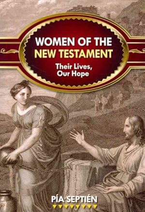 Seller image for Women of the New Testament : Their Lives, Our Hope for sale by GreatBookPrices