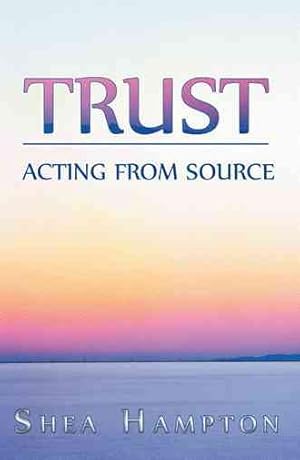 Seller image for Trust : Acting from Source for sale by GreatBookPrices