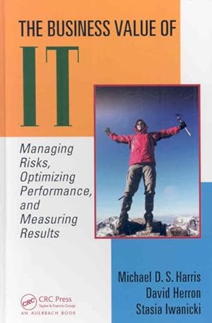 Immagine del venditore per Business Value of IT : Managing Risks, Optimizing Performance and Measuring Results venduto da GreatBookPrices