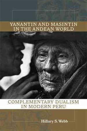 Seller image for Yanantin and Masintin in the Andean World : Complementary Dualism in Modern Peru for sale by GreatBookPrices