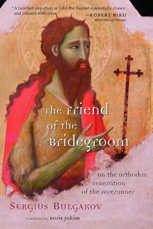 Seller image for Friend of the Bridegroom : On the Orthodox Veneration of the Forerunner for sale by GreatBookPrices