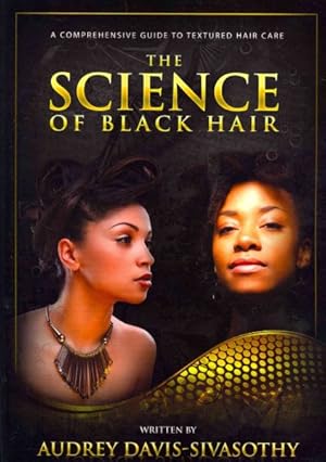 Imagen del vendedor de Science of Black Hair : A Comprehensive Guide to Textured Hair Care a la venta por GreatBookPrices