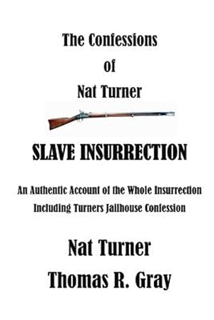 Seller image for Confessions of Nat Turner : An Authentic Account of the Whole Insurrection for sale by GreatBookPrices