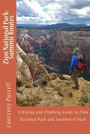 Imagen del vendedor de Zion National Park: Summit Routes a la venta por GreatBookPrices