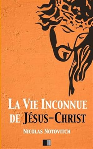 Seller image for La Vie Inconnue De Jsus-christ -Language: french for sale by GreatBookPrices