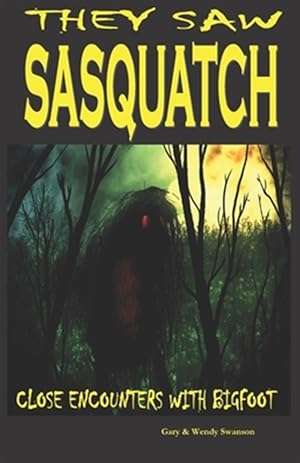 Imagen del vendedor de They Saw Sasquatch : Close Encounters With Bigfoot a la venta por GreatBookPrices