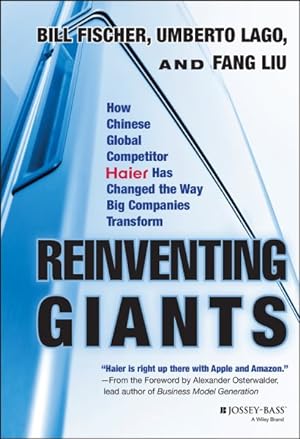 Image du vendeur pour Reinventing Giants : How Chinese Global Competitor Haier Has Changed the Way Big Companies Transform mis en vente par GreatBookPrices
