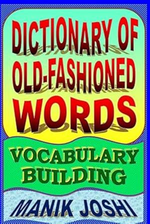 Imagen del vendedor de Dictionary of Old-fashioned Words : Vocabulary Building a la venta por GreatBookPrices