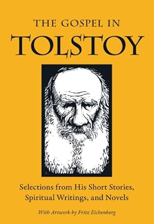 Bild des Verkufers fr Gospel in Tolstoy : Selections from His Short Stories, Spiritual Writings, and Novels zum Verkauf von GreatBookPrices