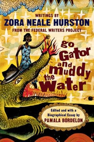 Imagen del vendedor de Go Gator and Muddy the Water : Writings from the Federal Writers' Project a la venta por GreatBookPrices