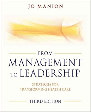 Imagen del vendedor de From Management to Leadership : Strategies for Transforming Health a la venta por GreatBookPrices