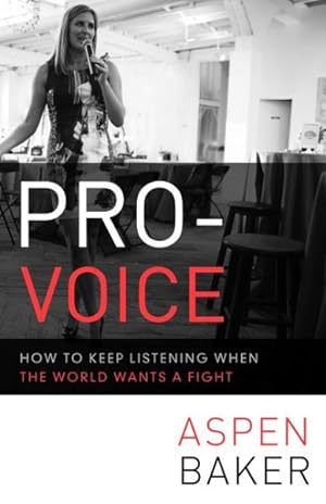 Seller image for Pro-Voice : How to Keep Listening When the World Wants a Fight for sale by GreatBookPrices