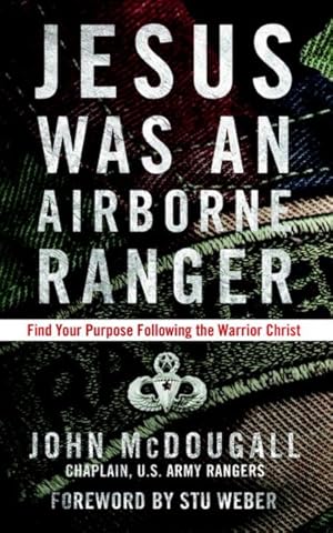 Immagine del venditore per Jesus Was an Airborne Ranger : Find Your Purpose Following the Warrior Christ venduto da GreatBookPrices