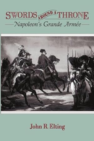 Seller image for Swords Around a Throne : Napoleon's Grande Armee for sale by GreatBookPrices