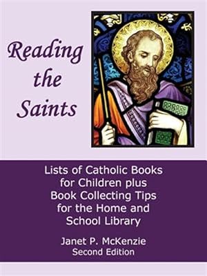 Bild des Verkufers fr Reading the Saints: Lists of Catholic Books for Children Plus Book Collecting Tips for the Home and School Library zum Verkauf von GreatBookPrices