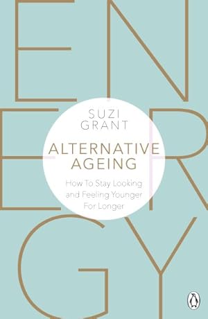 Seller image for Alternative Ageing : The Natural Way to Hold Back the Years for sale by GreatBookPrices