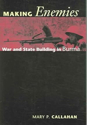 Image du vendeur pour Making Enemies : War And State Building in Burma mis en vente par GreatBookPrices
