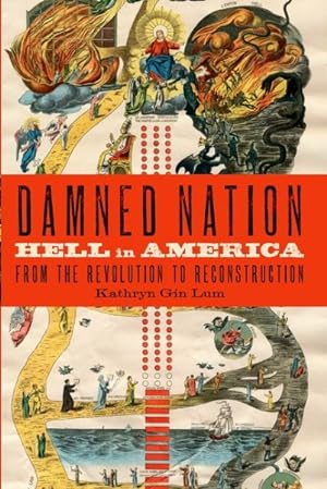 Seller image for Damned Nation : Hell in America from the Revolution to Reconstruction for sale by GreatBookPrices
