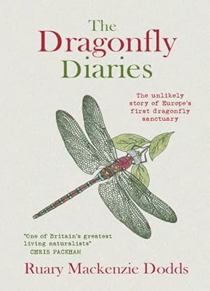 Seller image for Dragonfly Diaries : The Unlikely Story of Europe's First Dragonfly Sanctuary for sale by GreatBookPrices