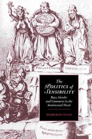 Seller image for Politics Of Sensibility : Race, Gender And Commerce In The Sentimental Novel for sale by GreatBookPrices