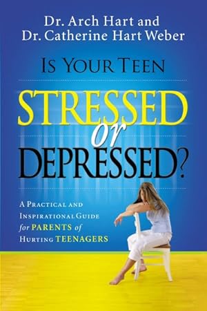 Seller image for Is Your Teen Stressed or Depressed? : A Practical and Inspirational Guide for Parents of Hurting Teenagers for sale by GreatBookPrices