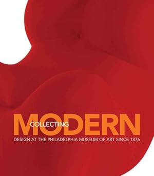 Immagine del venditore per Collecting Modern : Design at the Philadelphia Museum of Art Since 1876 venduto da GreatBookPrices