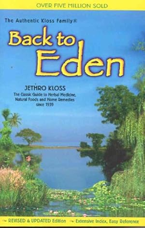 Imagen del vendedor de Back to Eden : A Human Interest Story of Health and Restoration to Be Found in Herb, Root, and Bark a la venta por GreatBookPrices