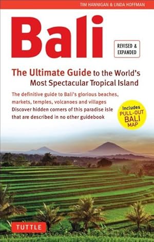 Imagen del vendedor de Bali : The Ultimate Guide to the World's Most Spectacular Tropical Island a la venta por GreatBookPrices