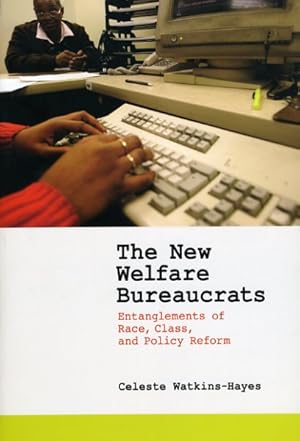 Image du vendeur pour New Welfare Bureaucrats : Entanglements of Race, Class, and Policy Reform mis en vente par GreatBookPrices