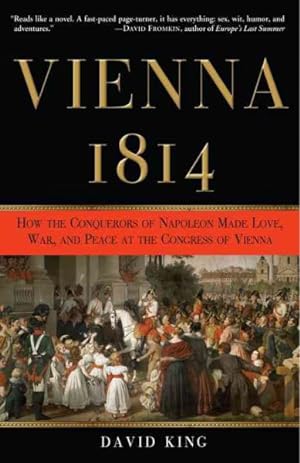 Seller image for Vienna, 1814 : How the Conquerors of Napoleon Made Love, War, and Peace at the Congress of Vienna for sale by GreatBookPrices